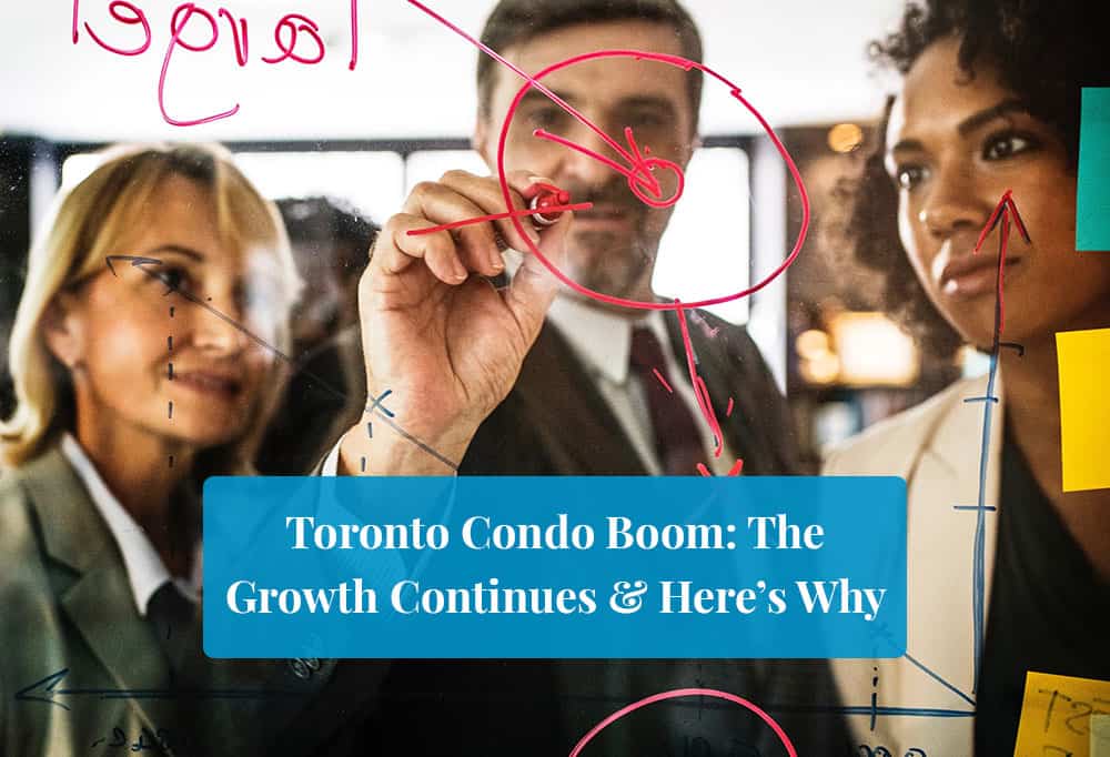 5 Factors Why Toronto S Condo Market Continues To Boom